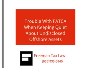 Trouble With FATCA When Keeping Quiet About Undisclosed Offs