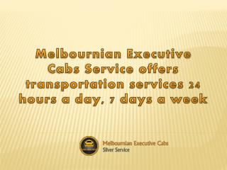 Melbournian Executive Cabs Service offers transportation ser