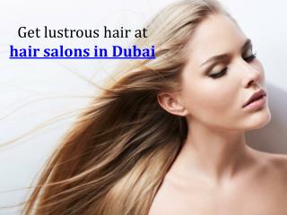 Get lustrous hair at hair salons in Dubai
