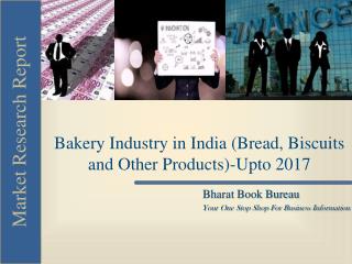 Bakery Industry in India (Bread, Biscuits and Other Products