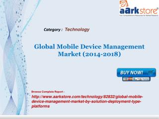 Aarkstore - Global Mobile Device Management Market (2014-201