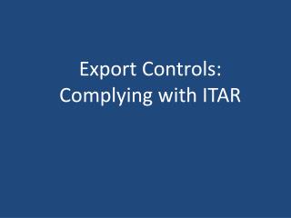Export Controls: Complying with ITAR
