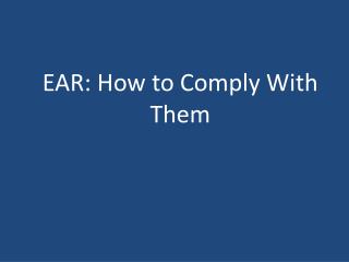 EAR: How to Comply With Them