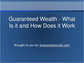 Guaranteed Wealth - What Is it and How Does it Work