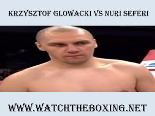 Watch Online Krzysztof Glowacki vs Nuri Seferi