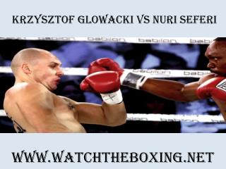 Live Krzysztof Glowacki vs Nuri Seferi Stream
