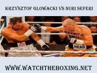 Watch Krzysztof Glowacki vs Nuri Seferi Online