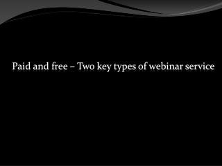 Paid and free – Two key types of webinar service