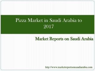 Pizza market in Saudi arabia to 2017