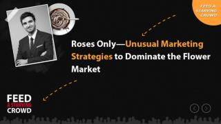 Roses Only Unusual Marketing Strategies To Dominate