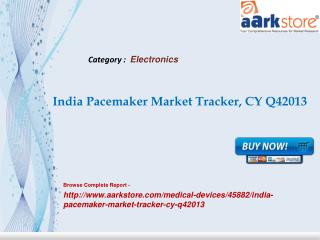 Aarkstore - India Pacemaker Market Tracker, CY Q42013