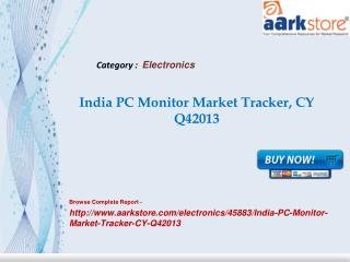 Aarkstore - India PC Monitor Market Tracker, CY Q42013