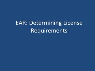 EAR: Determining License Requirements
