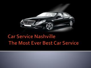 Car Service Nashville The Most Ever Best Car Service