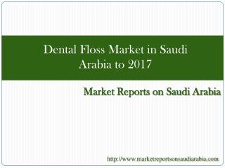 Dental Floss Market in Saudi Arabia to 2017