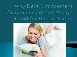 Why Debt Management Companies are not Always Good for the Cu