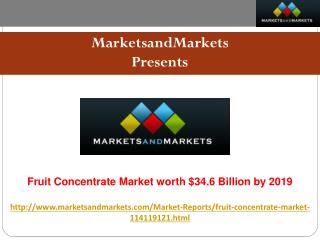 Fruit Concentrate Market worth $34.6 Billion by 2019