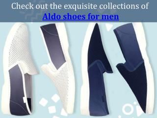 Check out the exquisite collections of Aldo shoes for men