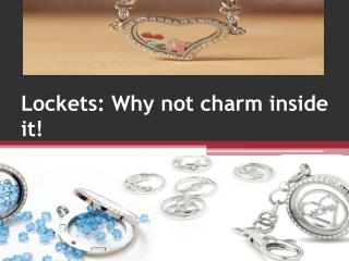 Lockets Why not charm inside it!