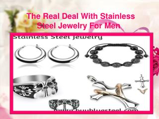 The Real Deal With Stainless Steel Jewelry For Men