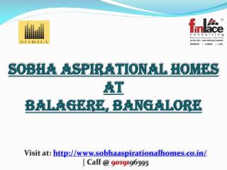 Sobha Aspirational Homes, Call @ 9019196393 Balagere Bangalo