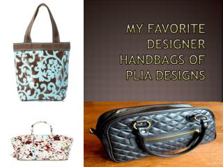 My Favorite Designer Handbags of Plia Designs