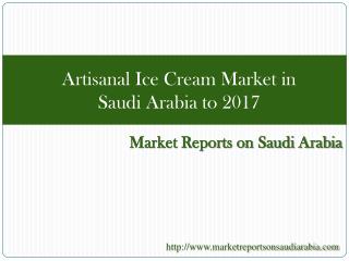 Artisanal Ice Cream Market in Saudi Arabia to 2017