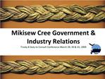 Mikisew Cree Government Industry Relations Treaty 8 Duty to Consult Conference March 29, 30 31, 2009