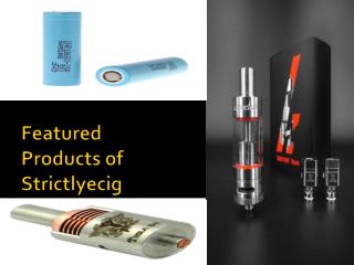 Featured Products of Strictlyecig