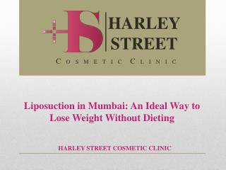 Liposuction in Mumbai: An Ideal Way to Lose Weight Without D