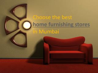 Choose the best home furnishing stores in Mumbai