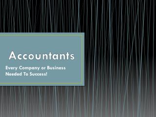 Accountants: Every Company or Business Needed To Success!