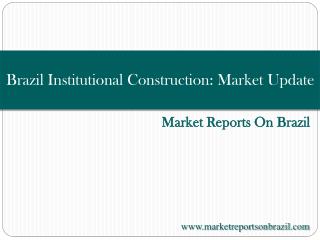 Brazil Institutional Construction: Market Update