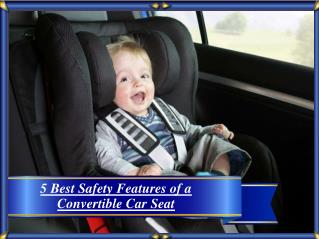5 Best Safety Features of a Convertible Car Seat
