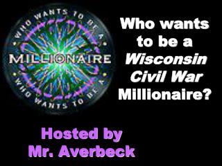 Who wants to be a Wisconsin Civil War Millionaire?