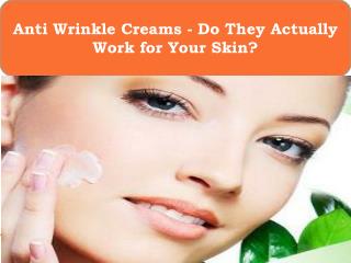 Anti Wrinkle Creams - Do They Actually Work for Your Skin?