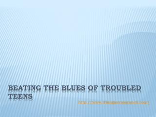 Beating the blues of troubled teens