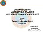COMMARFORPAC MOTORCYCLE TRAINING AND REPORTING GUIDANCE BRIEF 22ND Executive Safety Board 8 Dec 09