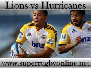 Lions vs Hurricanes Super rugby live match 13 feb