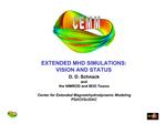 EXTENDED MHD SIMULATIONS: VISION AND STATUS