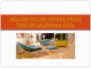 MELLOW YELLOW OFFERS FRESH TAKE ON CALIFORNIA COOL