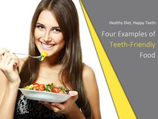 Healthy Diet, Happy Teeth: Four Examples of Teeth-Friendly F