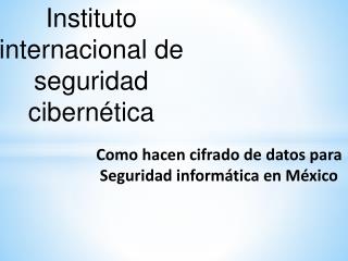 Como hacen cifrado de datos para Seguridad informatica en Me