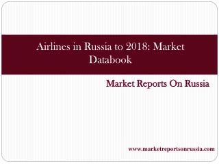 Airlines in Russia to 2018: Market Databook