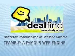 Teambuy a famous web engine under the chairmanship of Ghassa