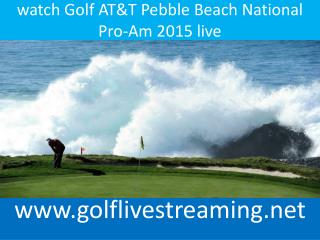 watch Golf AT&T Pebble Beach National Pro-Am 2015 live