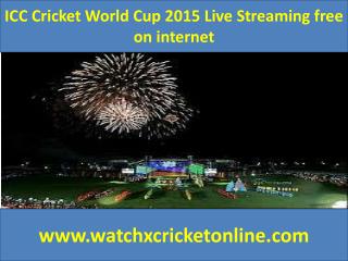 ICC Cricket World Cup 2015 Live Streaming free on internet