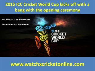 2015 ICC Cricket World Cup kicks off with a bang with the