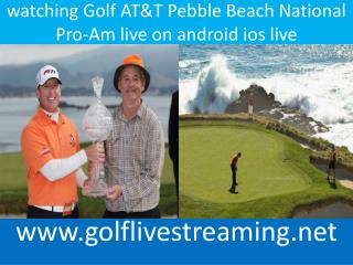 watching Golf AT&T Pebble Beach National Pro-Am live on andr