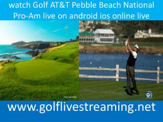 watch Golf AT&T Pebble Beach National Pro-Am live